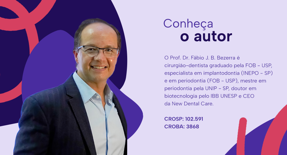 O Prof. Dr. Fábio J. B. Bezerra é cirurgião-dentista graduado pela FOB - USP, especialista em implantodontia (INEPO - SP) e em periodontia (FOB - USP), mestre em periodontia pela UNIP - SP, doutor em biotecnologia pelo IBB UNESP e CEO da New Dental Care.