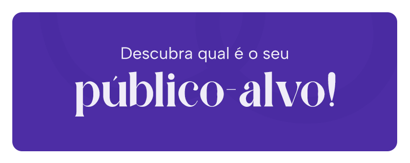 Descubra qual é o seu público-alvo!