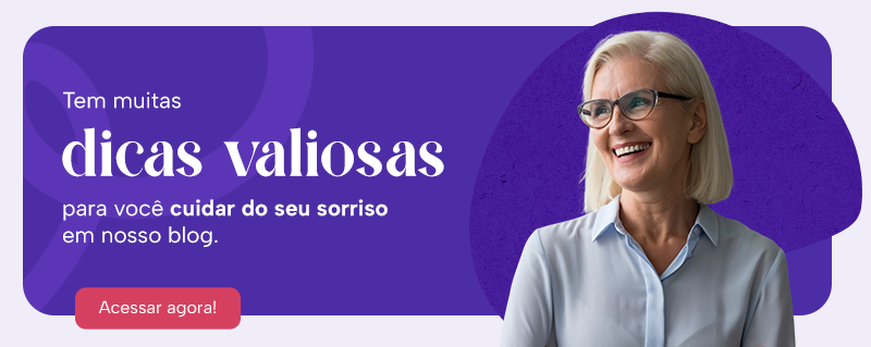 Tem muitas dicas valiosas para você cuidar do seu sorriso em nosso blog.
Acesse agora!
