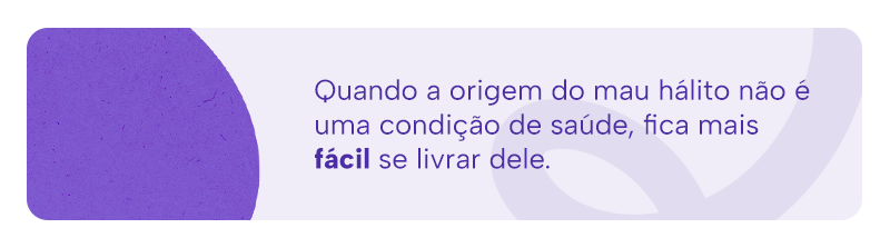 Quando a origem do mau hálito não é uma condição de saúde, fica mais fácil se livrar dele.