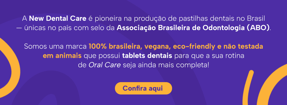 A New Dental Care é pioneira na produção de pastilhas dentais no Brasil — únicas no país com selo da Associação Brasileira de Odontologia (ABO).
Somos uma marca 100% brasileira, vegana, eco-friendly e não testada em animais que possui tablets dentais para que a sua rotina de Oral Care seja ainda mais completa!
