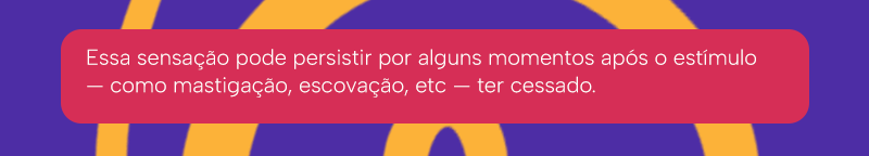 Imagem mostrando um dos sintomas da sensibilidade nos dentes, que é a sensação de formigamento ou latejamento e ela pode permanecer por alguns momentos após o estítulo ter cessado.