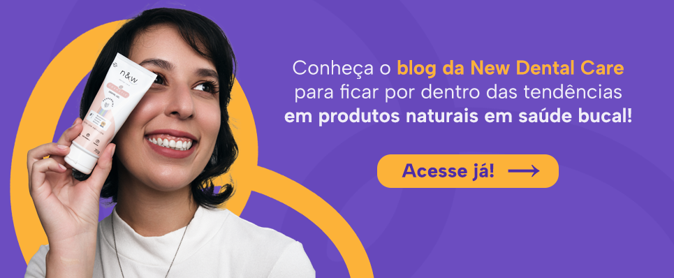 Conheça o blog da New Dental Care para ficar por dentro das tendências em produtos naturais em saúde bucal!