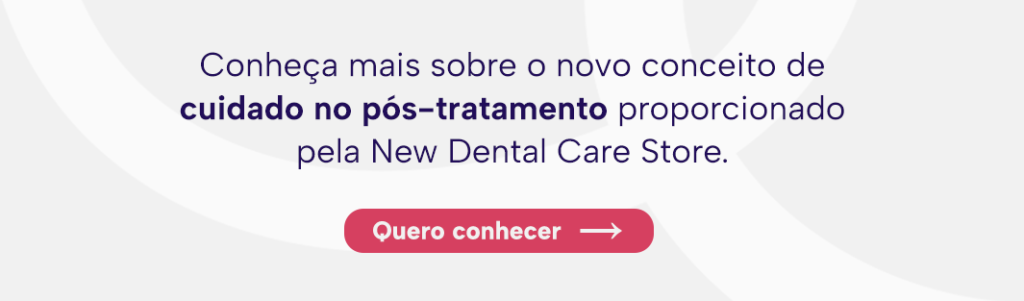 Imagem chamando para conhecer mais sobre o novo conceito de cuidado no pós-tratamento proporcionado pela New Dental Care Store.