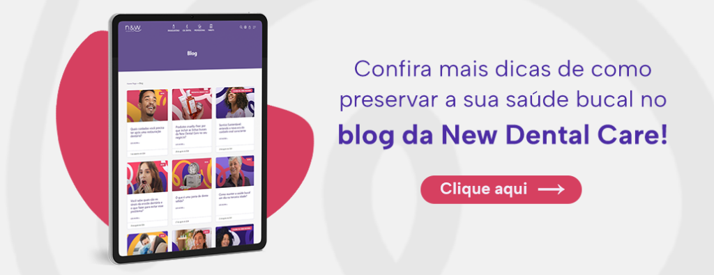 Confira mais dicas de como preservar a sua saúde bucal no blog da New Dental Care!
Clique aqui
