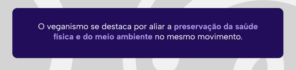 O veganismo se destaca por aliar a preservação da saúde física e do meio ambiente no mesmo movimento.