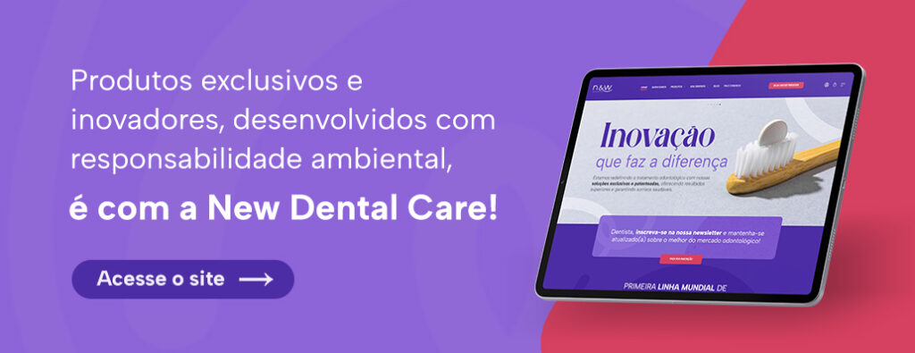 Produtos exclusivos e inovadores, desenvolvidos com responsabilidade ambiental, é com a New Dental Care!
Acesse o site
