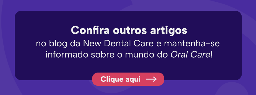 Confira outros artigos no blog da New Dental Care e mantenha-se informado sobre o mundo do Oral Care!

Clique aqui
